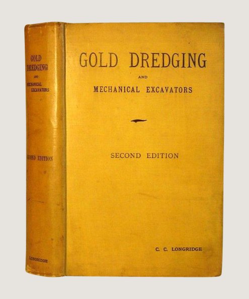  GOLD DREDGING AND MECHANICAL EXCAVATORS  Longridge, C C