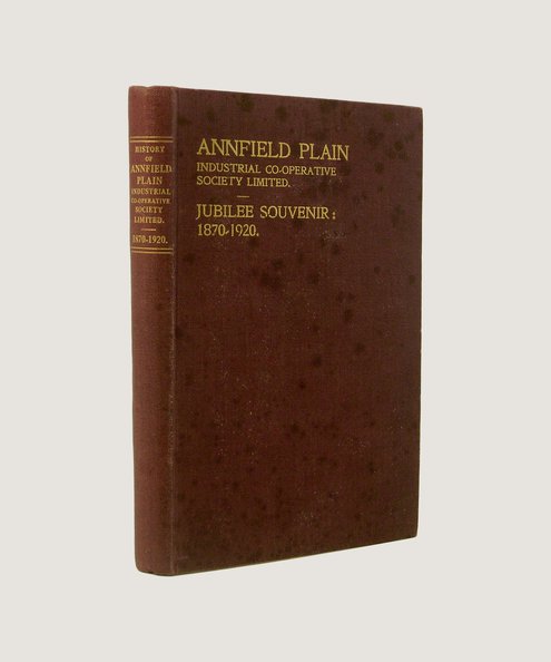  Jubilee History of Annfield Plain Industrial Co-Operative Society Ltd 1870 to 1920  Ross, Thomas & Stoddart, Andrew