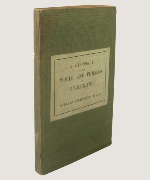  A Glossary of the Words and Phrases of Cumberland.  Dickinson, William.