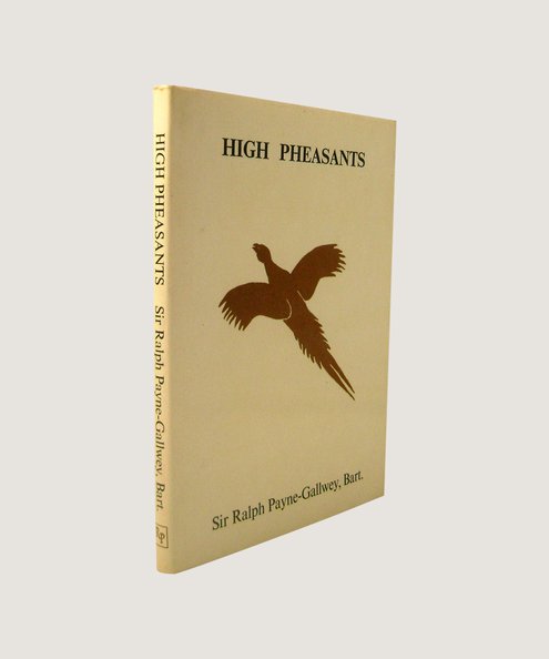  High Pheasants in Theory and Practice.  Payne-Gallwey, Sir Ralph F.