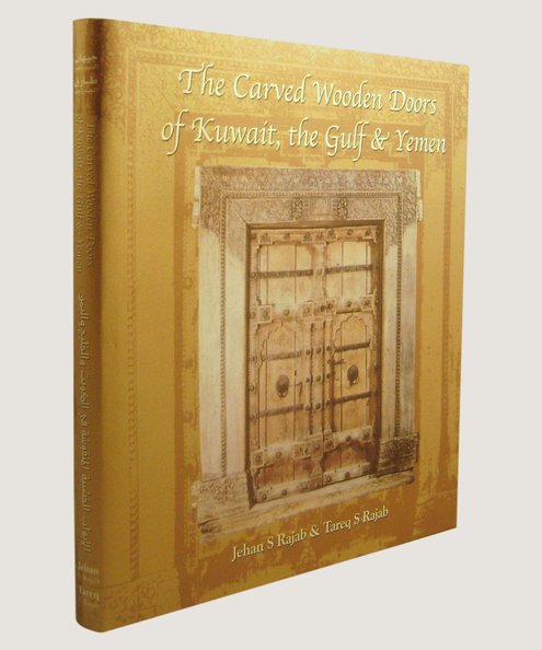  The Carved Wooden Doors of Kuwait, the Gulf & Yemen.  Rajab, Jehan S & Rajab,Tareq S