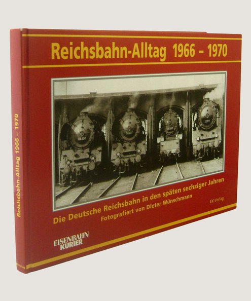  Reichsbahn-Alltag 1966-1970.  Wunschmann, Dieter.