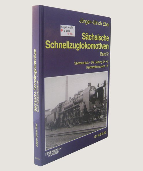  Sachsische Schnellzuglokomotiven Band 2.  Ebel, Jurgen Ulrich