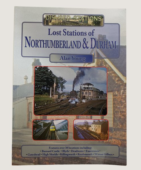 Lost Stations of Northumberland & Durham.  Young, Alan.