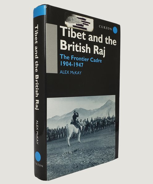  Tibet and the British Raj.  McKay, Alex.