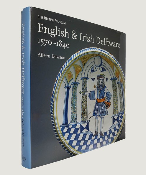  English & Irish Delftware 1570-1840.  Dawson, Aileen.