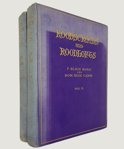  Roodscreens and Roodlofts in Two Volumes.  Bond, F Bligh & Camm, Dom Bede.