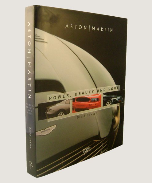  Aston Martin: Power, Beauty and Soul.  Dowsey, David.
