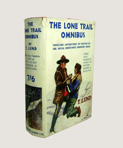  The Lone Trail Omnibus: Three Long Complete Novels.  Lund, T L