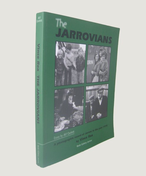  The Jarrovians: A Photographic Record of Jarrow in the year 1978.  Rea, Vince & Corlett, Alf