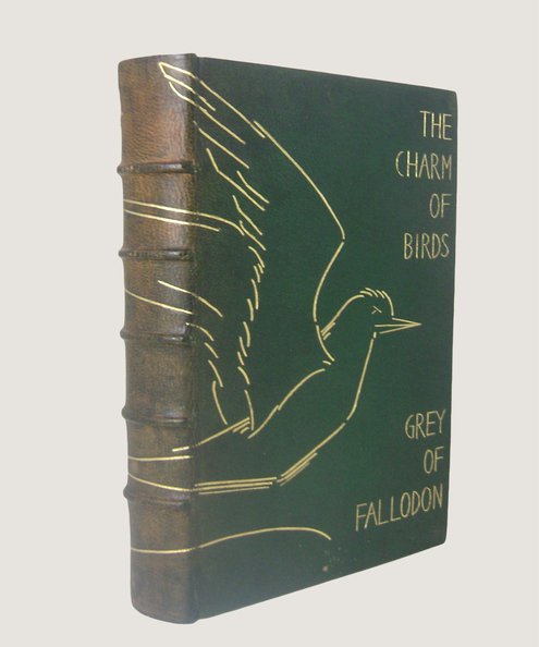 Early craft binding by a master in the field. The Charm of Birds.  Grey of Falloden [ Edward, Viscount Grey].
