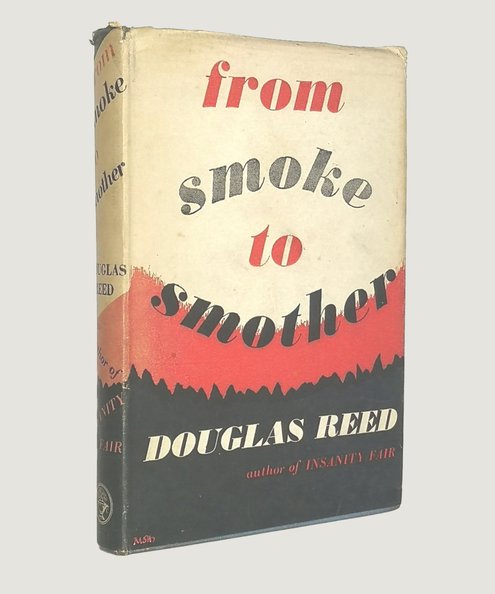  From Smoke to Smother (1938-1948).  Reed, Douglas.