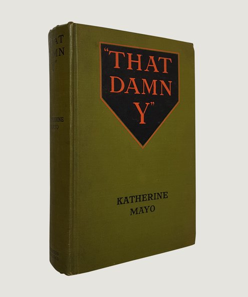  "That Damn Y": A Record of Overseas Service.  Mayo, Katherine.