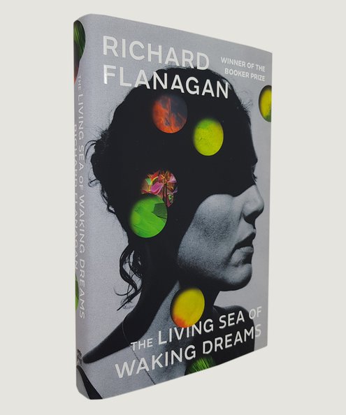  The Living Sea of Waking Dreams.  Flanagan, Richard.