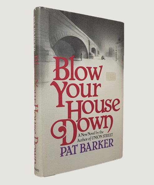  Blow Your House Down. (Signed).   Barker, Pat.