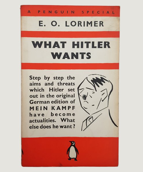  What Hitler Wants.  Lorimer, E. O.