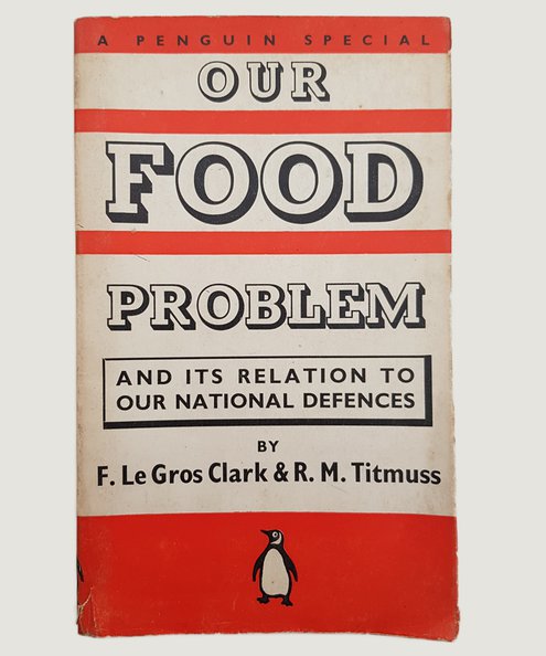  Our Food Problem.  Le Gros Clark, F. & Titmus, Richard M.