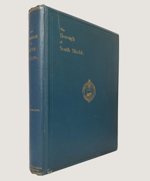  The Borough of South Shields:  Hodgson, George B.