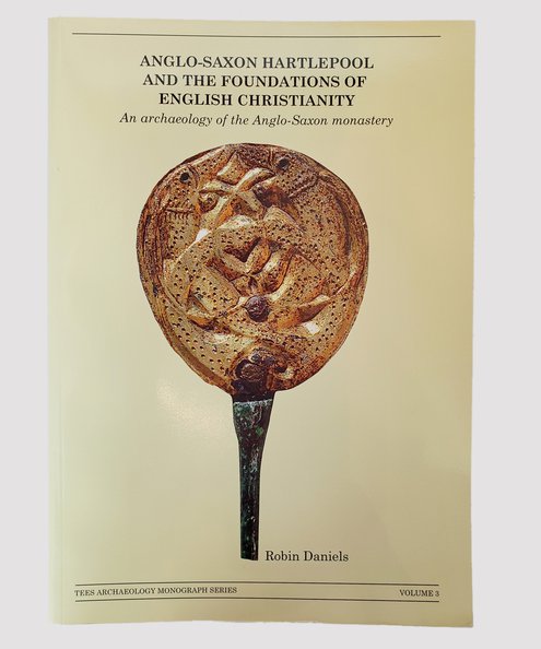 Anglo-Saxon Hartlepool and the Foundations of English Christianity  Daniels, Robin