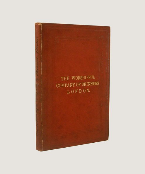  Some Account of the History and Antiquity of the Worshipful Company of Skinners, London  Wadmore, James Foster