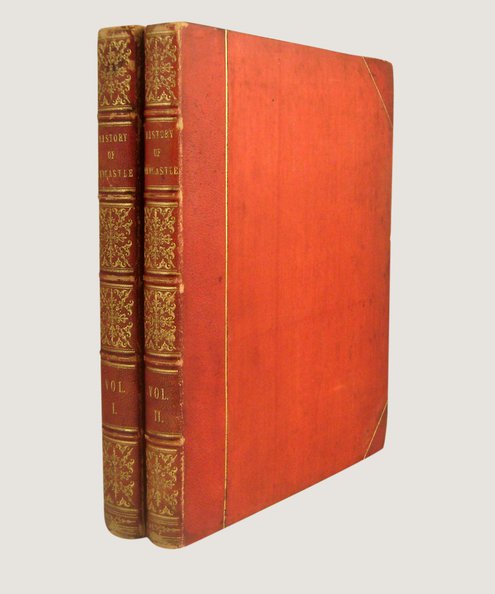  A Descriptive and Historical Account of the Town and County of Newcastle upon Tyne, including the Borough of Gateshead [2 volume set].  Mackenzie, E.