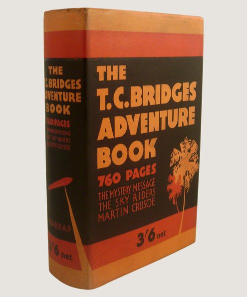  The T C Bridges Adventure Book. Three Complete Stories: The Mystery Message, The Sky Riders, Martin Crusoe.  Bridges, T C.