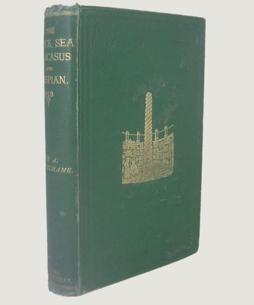 GIFT INSCRIBED by the author to the Duchess of Roxburghe [Lady Anne Spencer-Churchill]. Travels in the Eastern Caucasus, On the Caspian and Black Seas, Especially in Daghestan, and on the Frontiers of Persia and Turkey, During the Summer of 1871.   Cunynghame, Lieut-Col Sir Arthur Thurlow.