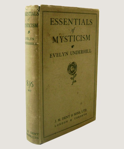  Essentials of Mysticism and Other Essays.  Underhill, Evelyn.