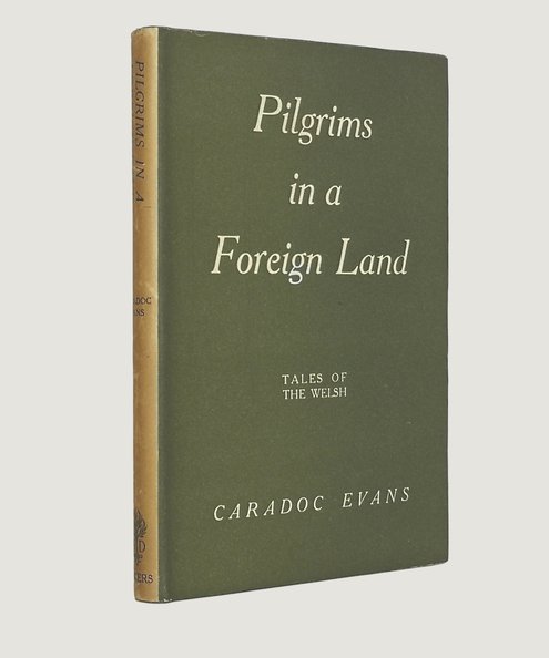  Pilgrims in a Foreign Land.  Evans, Caradoc.