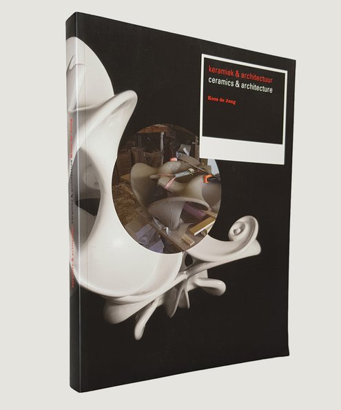  Keramiek & Architectuur/ Ceramics & Architecture.  Jong, Koos de.