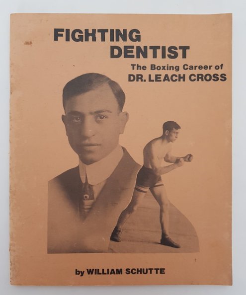  Fighting Dentist: The Boxing Career of Dr. Leach Cross.  Schutte, William.