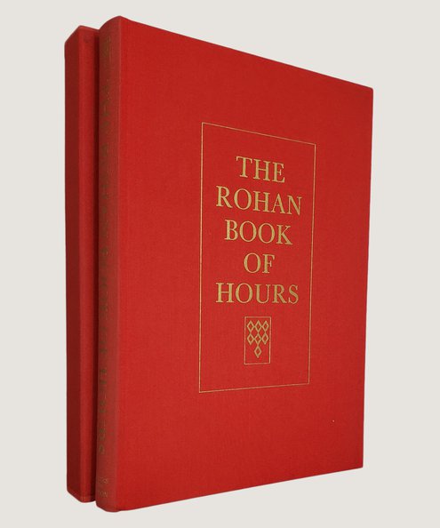  The Rohan Book of Hours Bibliotheque Nationale, Paris (MS. latin 9471).  Meiss, Millard & Thomas, Marcel (Introduction and commentaries)