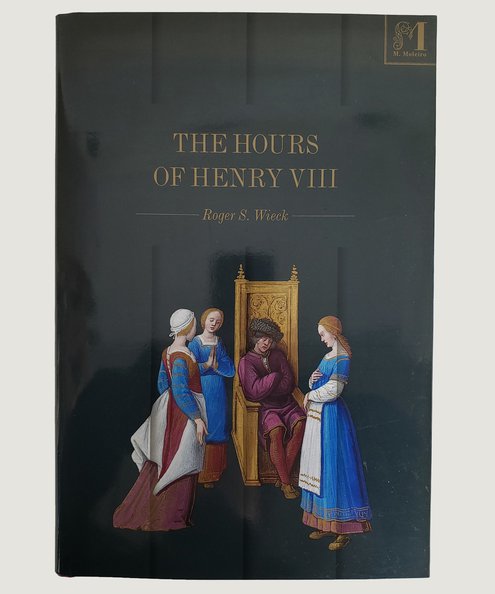  The Hours of Henry VIII.  Poyer, Jean (artist); Wieck, Roger S. (editor),