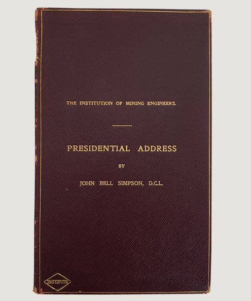  The Institution of Mining Engineers: Presidential Address.  Simpson, John Bell.