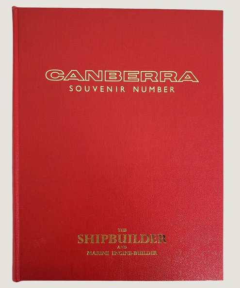  The Shipbuilder and Marine Engine-Builder Canberra Souvenir Number: The Turbo-Electric Vessel “Canberra” Built by Harland and Wolff Limited for P & O-Orient Lines.  West, J. et al.