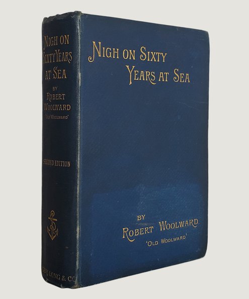  Nigh On Sixty Years at Sea.  Woolward, Robert.