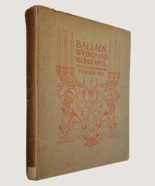  Ballads Weird and Wonderful.  Chope, R. P. (editor) and Hill, Vernon (illustrator).