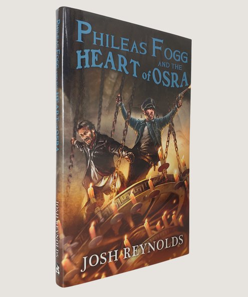  Phileas Fogg and the Heart of Osra. [Signed limited edition]  Reynolds, Josh.