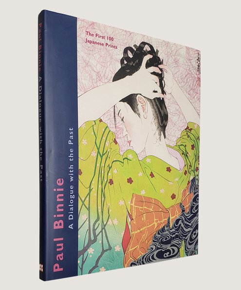  Paul Binnie. A Dialogue with the Past.  Brown, Kendall H., Griffith Paul & Ryo, Akama.