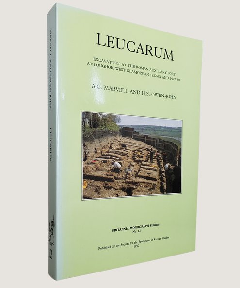  Leucarum: excavations at the Roman auxiliary fort at Loughor, West Glamorgan 1982-84 and 1987-88  Marvell A. G.; Owen-John H. S.