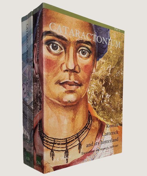  Cataractonium: Roman Catterick and its hinterland. Excavations and research, 1958-1997 Part I [with] Part II. [From the library of archaeologist Paul Bidwell]  Wilson, P. R et al.