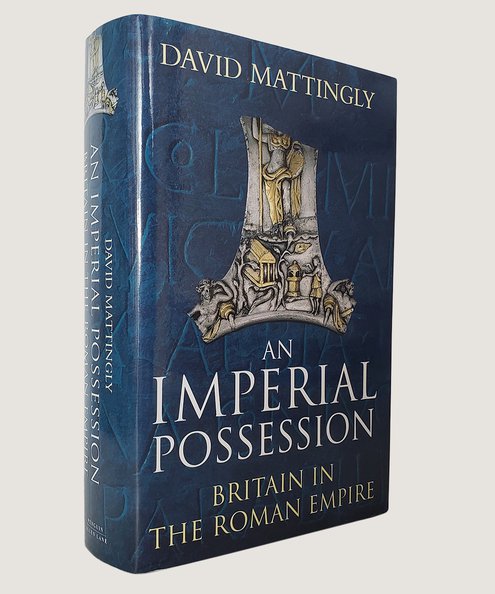  An Imperial Possession: Britain in the Roman Empire, 54 BC- AD 409.  Mattingly, David.