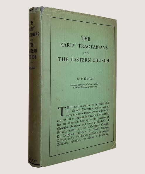  The Early Tractarians and the Eastern Church.  Shaw, P.E.