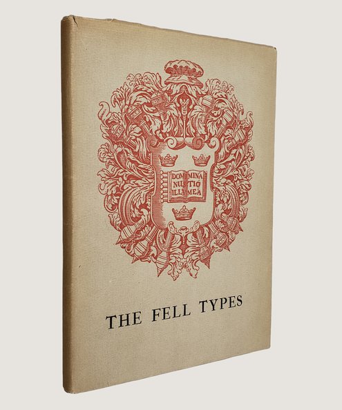  The Fell Types: The Roman Italic & Black Letter Bequeathed to the University of Oxford by Dr. John Fell.  Morison, Stanley.