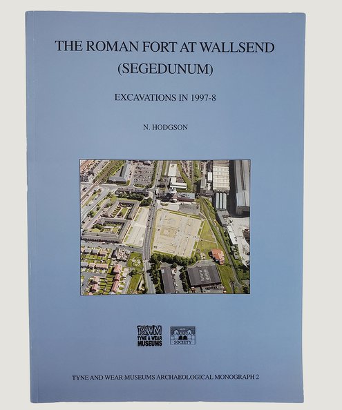  The Roman Fort at Wallsend (Segedunum).  Hodgson, N.