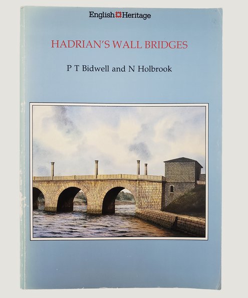  Hadrian's Wall Bridges. [Author’s own copy]  Bidwell, P [Paul] T & Holbrook, N.