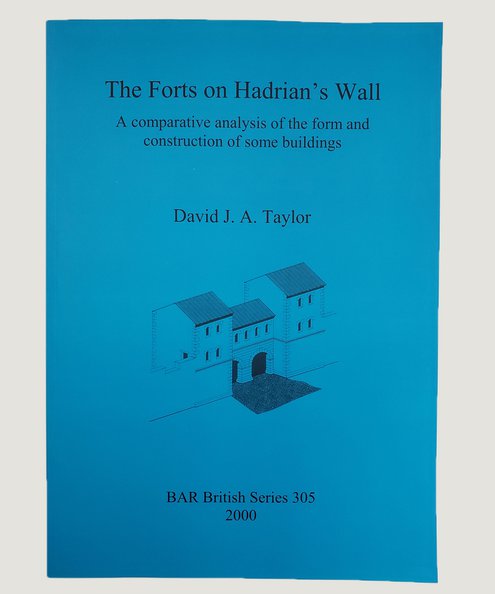  The Forts on Hadrian’s Wall.  Taylor, David J. A.