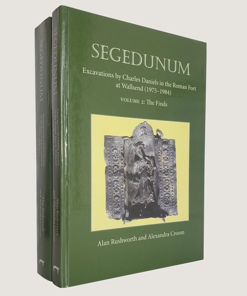  Segedunum Excavations by Charles Daniels in the Roman Fort at Wallsend (1975-1984) - TWO VOLUMES  Rushworth, Alan & Croom, Alexandra.