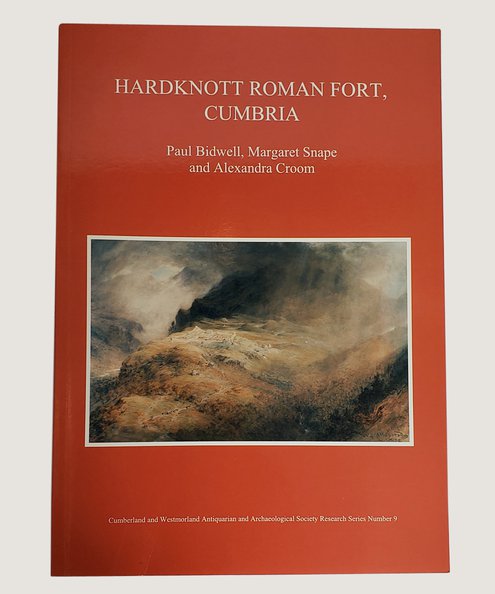  Hardknott Roman Fort, Cumbria, including an account of the excavations of the late Dorothy Charlesworth.  Bidwell, Paul; Snape, Margaret & Croom, Alexandra.