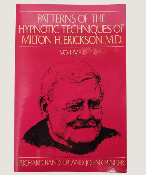  Patterns of the Hypnotic Techniques of Milton H. Erickson, M. D. Volume 1.  Bandler, Richard; Grinder, John